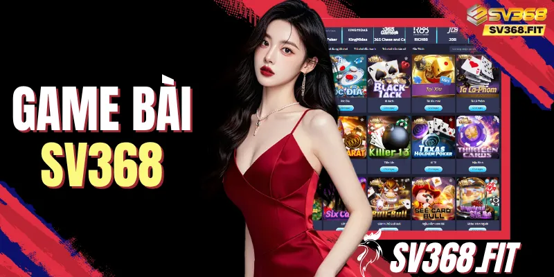 Game Bài SV368 Với 8 Lựa Chọn Nổi Bật Đáng Trải Nghiệm