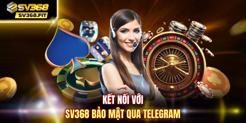 Kết nối với SV368 bảo mật qua Telegram